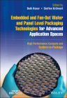 Embedded and Fan-Out Wafer and Panel Level Packaging Technologies for Advanced Application Spaces: High Performance Compute and System-In-Package By Beth Keser (Editor), Steffen Kröhnert (Editor) Cover Image