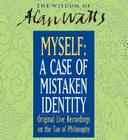 Myself: A Case of Mistaken Identity: Solving the Eternal Riddle of the Self with Zen Philosopher Alan Watts Cover Image