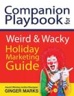 Companion Playbook for Weird & Wacky Holiday Marketing Guide By Ginger Marks Cover Image