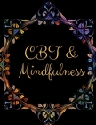 CBT and Mindfulness: Ideal and Perfect Gift CBT and Mindfulness- Best gift for Kids, You, Parents, Wife, Husband, Boyfriend, Girlfriend- Gi By Yuniey Publication Cover Image