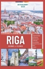 Riga Reiseführer 2025: Erleben Sie den Herzschlag Lettlands - eine verborgene Schatzflucht im Baltikum By Debbie J. Flores Cover Image