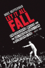 Let It All Fall: Underground Music and the Culture of Rebellion in Newfoundland, 1977-95 By Mike Heffernan (Editor) Cover Image