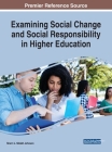 Examining Social Change and Social Responsibility in Higher Education By Sherri L. Niblett Johnson (Editor) Cover Image