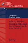 Robust Control for Uncertain Networked Control Systems with Random Delays (Lecture Notes in Control and Information Sciences #386) By Dan Huang, Sing Kiong Nguang Cover Image