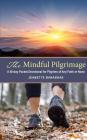 The Mindful Pilgrimage: A 40-Day Pocket Devotional for Pilgrims of any Faith or None Cover Image