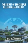 The Secret of Successful Billion Dollar Project By Lim Guan Leng Cover Image