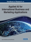 Handbook of Research on Applied AI for International Business and Marketing Applications By Bryan Christiansen (Editor), Tihana Skrinjaric (Editor) Cover Image