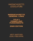 Massachusetts General Laws Title 1 Crimes and Punishments 2020 Edition: West Hartford Legal Publishing By Massachusetts Legislature Cover Image