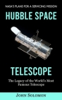 Hubble Space Telescope: Nasa's Plans for a Servicing Mission (The Legacy of the World's Most Famous Telescope) By John Solomon Cover Image