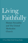 Living Faithfully: Human Sexuality and the United Methodist Church Cover Image