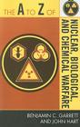 The A to Z of Nuclear, Biological and Chemical Warfare (A to Z Guides #90) By Benjamin C. Garrett, John Hart Cover Image