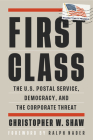 First Class: The U.S. Postal Service, Democracy, and the Corporate Threat (Open Media) Cover Image