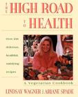 High Road to Health: A Vegetarian Cookbook By Lindsay Wagner Cover Image