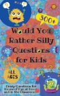 Would You Rather Silly Questions for Kids: 300+ Crazy Questions for Hours of Fun at Home and in the Classroom By Laughing Lion Cover Image