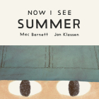 Now I See Summer By Mac Barnett, Jon Klassen (Illustrator) Cover Image