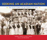 Seeking an Acadian Nation: The 1930 Diary of an Evangeline Girl By Mary Perrin, Warren Perrin Cover Image