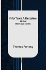 Fifty Years a Detective: 35 Real Detective Stories Cover Image