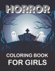 Horror Coloring Book For Girls: Horror Adult Coloring Book Cover Image
