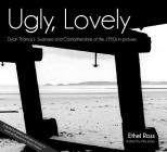 Ugly, Lovely: Dylan Thomas's Swansea and Carmarthenshire of the 1950s in Pictures Cover Image