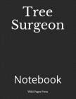 Tree Surgeon: Notebook By Wild Pages Press Cover Image