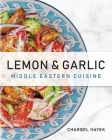 Lemon & Garlic: Middle Eastern Cuisine Cover Image