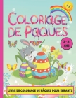 Coloriage de pâques: Livre de Coloriages de pâques pour enfants de 3 à 8 ans pour colorier sans déborder -50 grands dessins d'oeufs de Pâqu By Alexia Kid Press Cover Image
