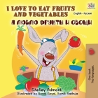 I Love to Eat Fruits and Vegetables (English Russian Bilingual Book) (English Russian Bilingual Collection) By Shelley Admont, Kidkiddos Books Cover Image