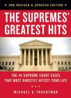 The Supremes' Greatest Hits, 2nd Revised & Updated Edition: The 44 Supreme Court Cases That Most Directly Affect Your Life By Michael G. Trachtman Cover Image