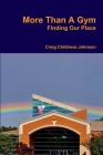 More Than A Gym By Craig Childress Johnson Cover Image