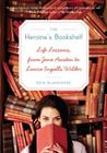 The Heroine's Bookshelf: Life Lessons, from Jane Austen to Laura Ingalls Wilder Cover Image