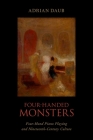 Four-Handed Monsters: Four-Hand Piano Playing and Nineteenth-Century Culture Cover Image