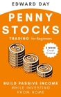 Penny Stocks Trading for Beginners: Build Passive Income While Investing From Home Cover Image