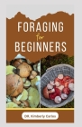 Foraging for Beginners: Finding and Gathering Wild Plants Made Easy Cover Image