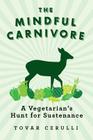 The Mindful Carnivore By Tovar Cerulli Cover Image