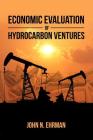 Economic Evaluation of Hydrocarbon Ventures By John N. Ehrman Cover Image