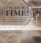 It's About Time!: A Discussion on Reading and Recording Historical Times History Book Grade 3 Children's History By Baby Professor Cover Image