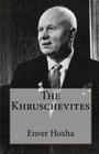 The Khruschevites By Enver Hoxha Cover Image
