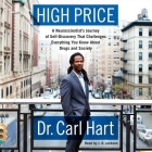 High Price: A Neuroscientist's Journey of Self-Discovery That Challenges Everything You Know about Drugs and Society By Carl Hart, J. D. Jackson (Read by) Cover Image