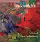 Walk With Me By Sharon Canfield Dorsey Cover Image