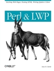 Perl & Lwp: Fetching Web Pages, Parsing Html, Writing Spiders & More By Sean Burke Cover Image