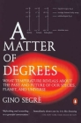 A Matter of Degrees: What Temperature Reveals about the Past and Future of Our Species, Planet, and U niverse By Gino Segre Cover Image