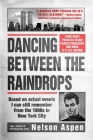 Dancing Between the Raindrops: Based on actual events I can still remember from the 1980s in New York City By Nelson Aspen Cover Image