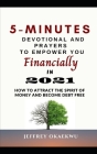 5-Minutes Devotional and Prayers to Empower You Financially in 2021: How To Attract The Spirit Of Money And Become Debt Free By Jeffrey Okaekwu Cover Image