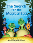 The Search for the Magical Egg By Rebecca Morrison, Becky Morrison, Macky Pamintuan (Illustrator) Cover Image