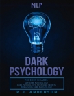 nlp: Dark Psychology Series 3 Manuscripts - Secret Techniques To Influence Anyone Using Dark NLP, Covert Persuasion and Adv Cover Image