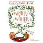 Writer to Writer Lib/E: From Think to Ink By Gail Carson Levine, Heather Henderson (Read by) Cover Image