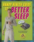 Handy Health Guide to Better Sleep (Handy Health Guides) By Alvin Silverstein, Virginia Silverstein, Laura Silverstein Nunn Cover Image