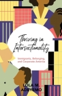 Thriving in Intersectionality: Immigrants, Belonging, and Corporate America By Lola M. Adeyemo Cover Image