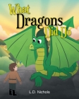 What Dragons Did Do By L. D. Nichols Cover Image