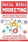 Social Media Marketing: Learn How to Become a Skilled Influencer on Facebook, Instagram, YouTube and Twitter: Top Digital Networking and Perso By Jason Miller Cover Image